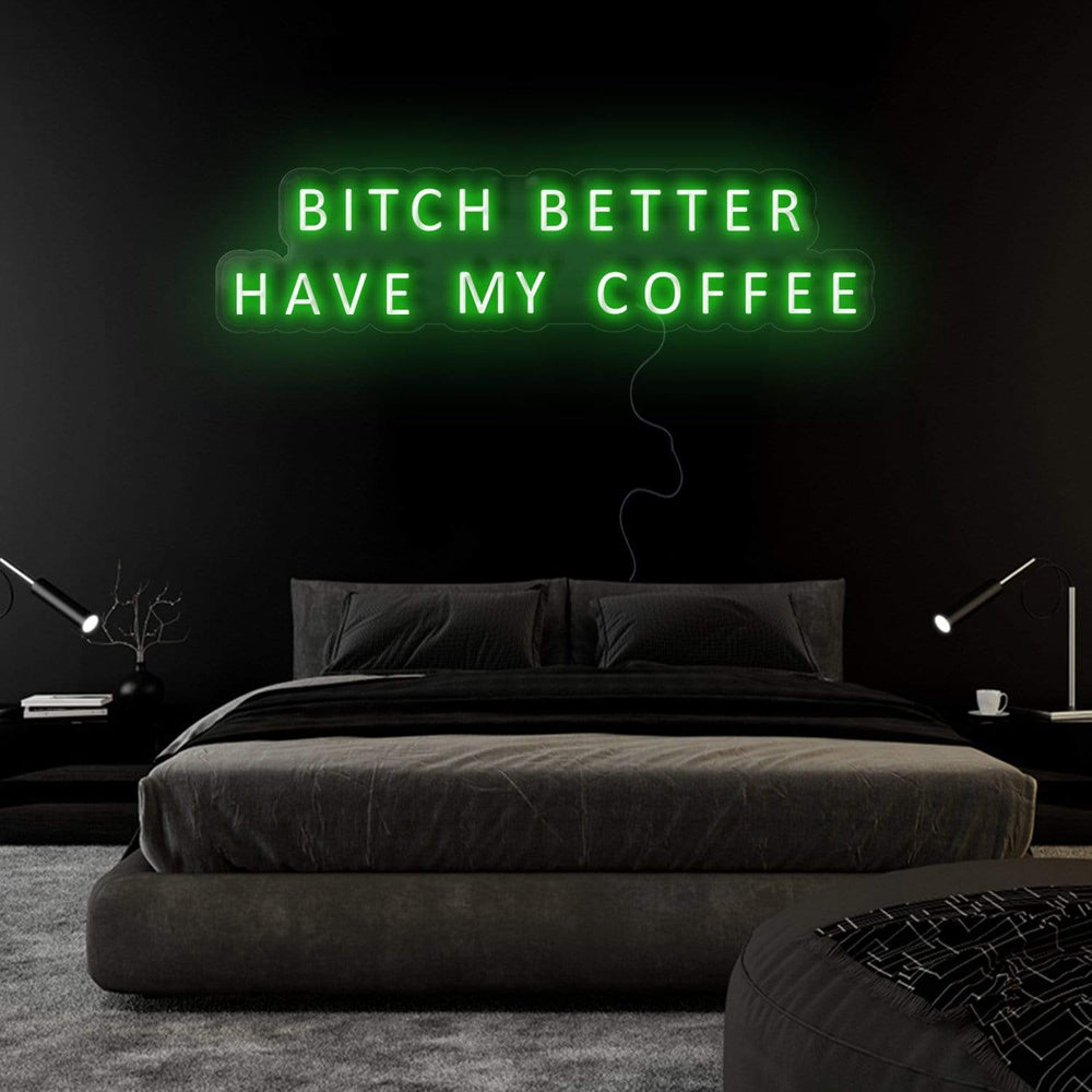 "Bitch Better Have My Coffee" Neon Sign Schriftzug - NEONEVERGLOW