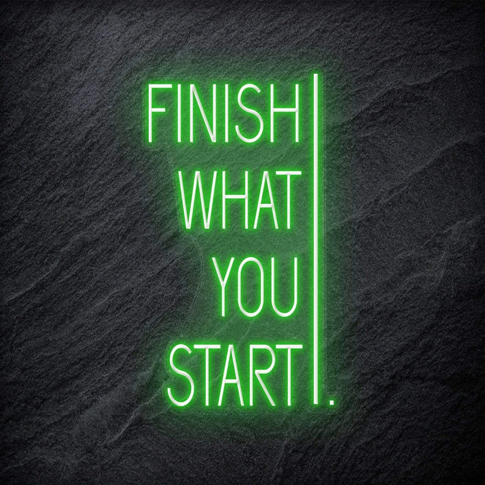 "Finish What You Start" Neonschild - NEONEVERGLOW