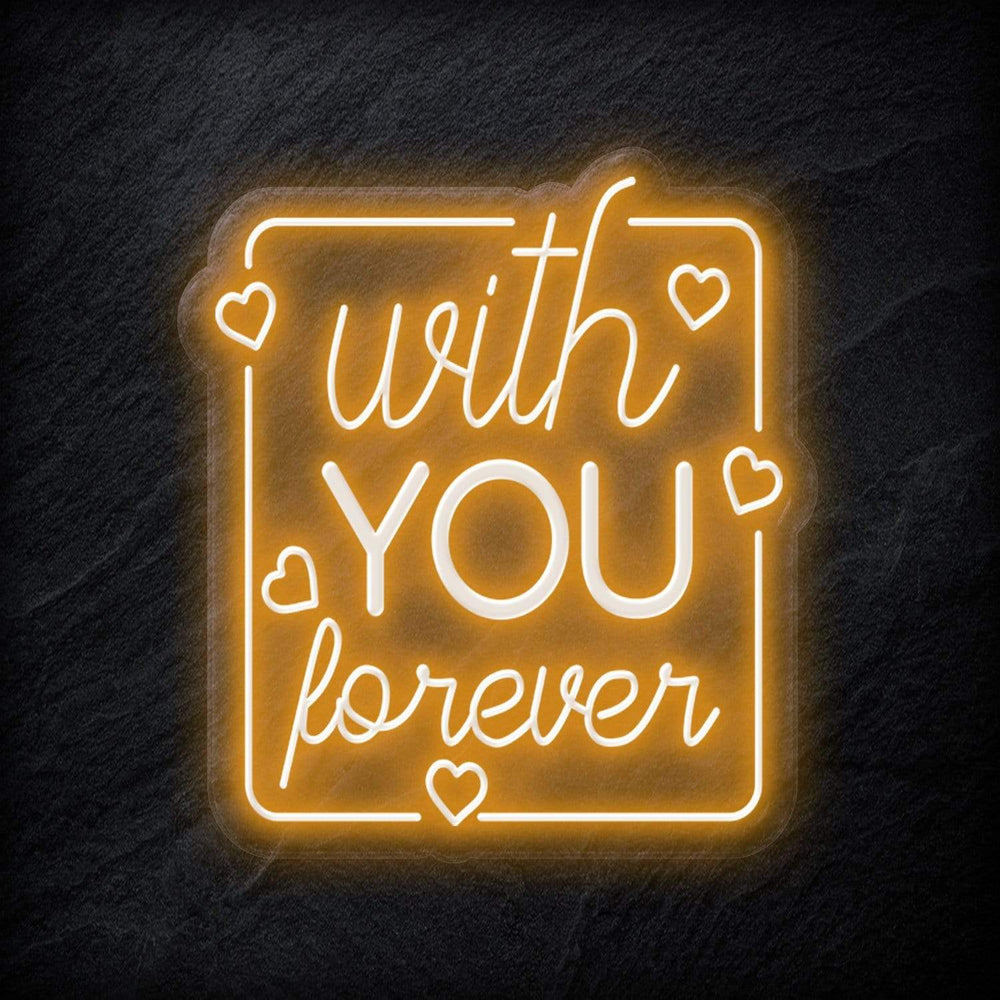 "With You Forever" Neonschild - NEONEVERGLOW