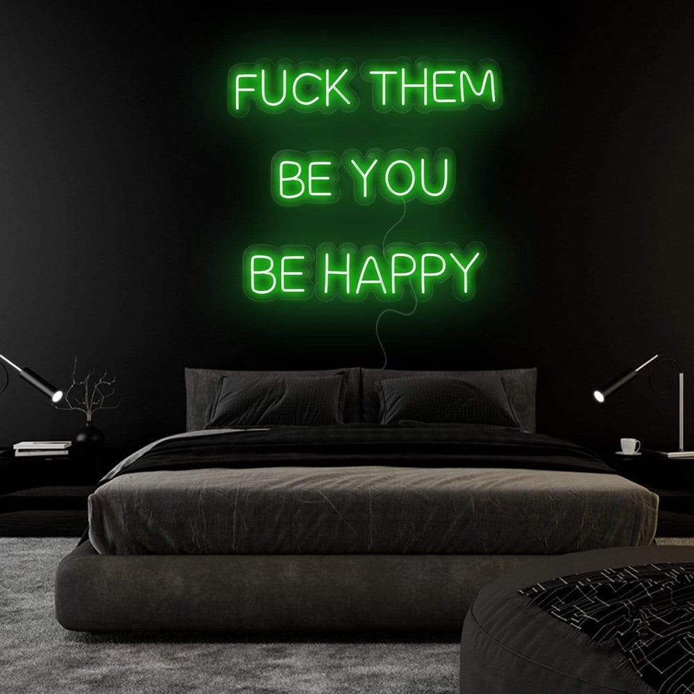 "Fuck Them Be You Be Happy " Neonschild Sign Schriftzug - NEONEVERGLOW
