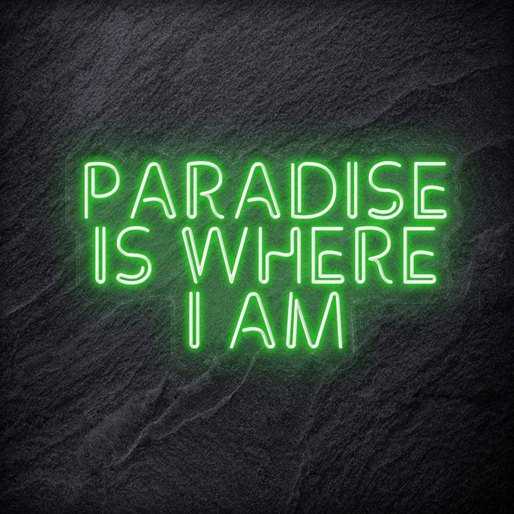 "Paradise Is Where I am " Neon Sign Schriftzug - NEONEVERGLOW