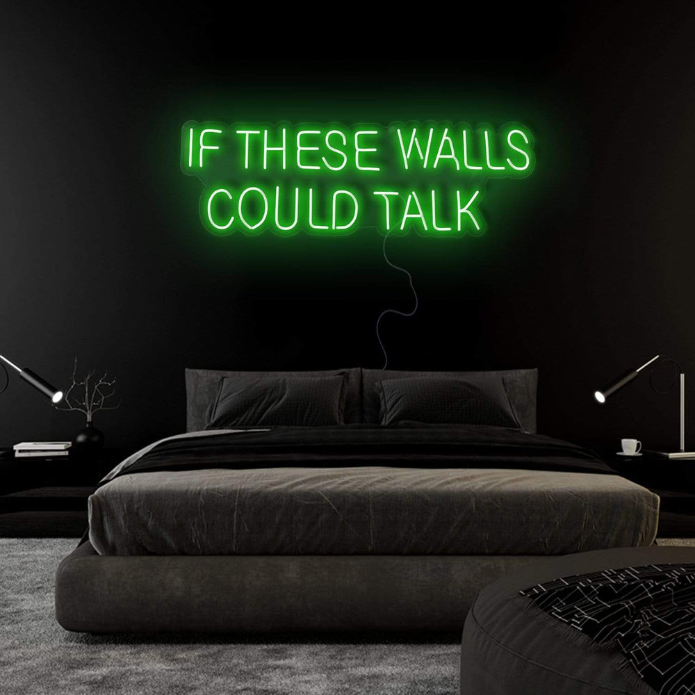 "If These Walls Could Talk" Neonschild Sign Schriftzug - NEONEVERGLOW