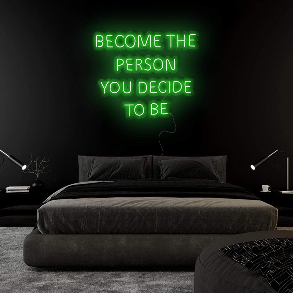 "Become The Person You Decide To Be" Neonschild Sign Schriftzug - NEONEVERGLOW