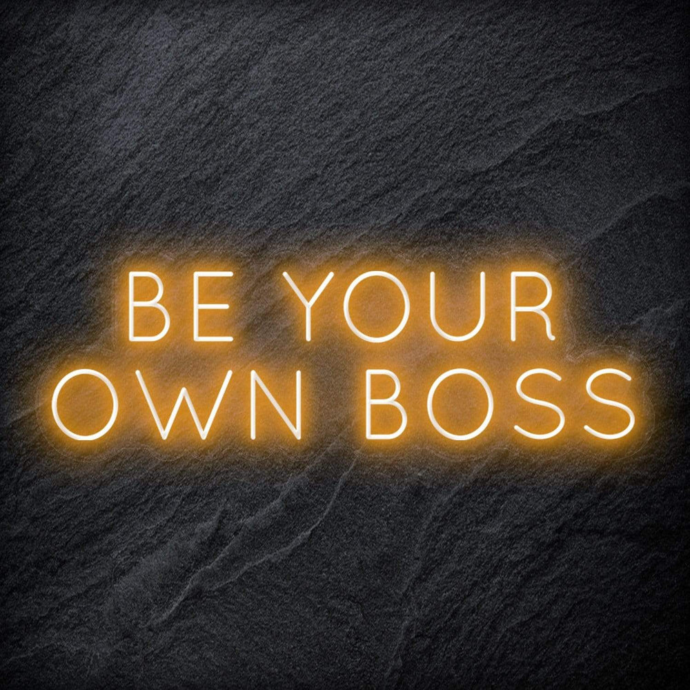 "Be Your Own Boss" Neon Schriftzug Sign - NEONEVERGLOW