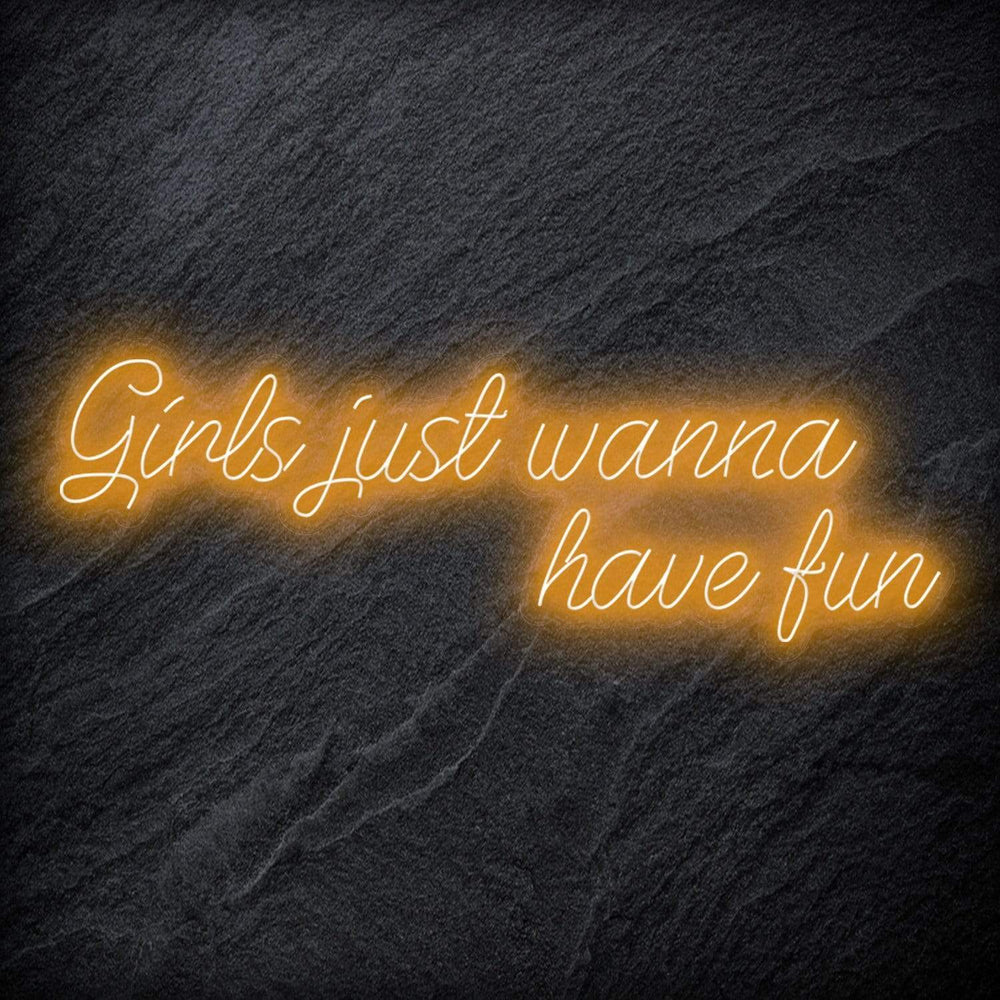 "Girls Just Wanna Have Fun" Neon Schriftzug Sign - NEONEVERGLOW