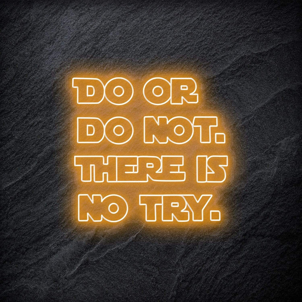 "Do Or Do Not.There Is No Try" Neonschild - NEONEVERGLOW