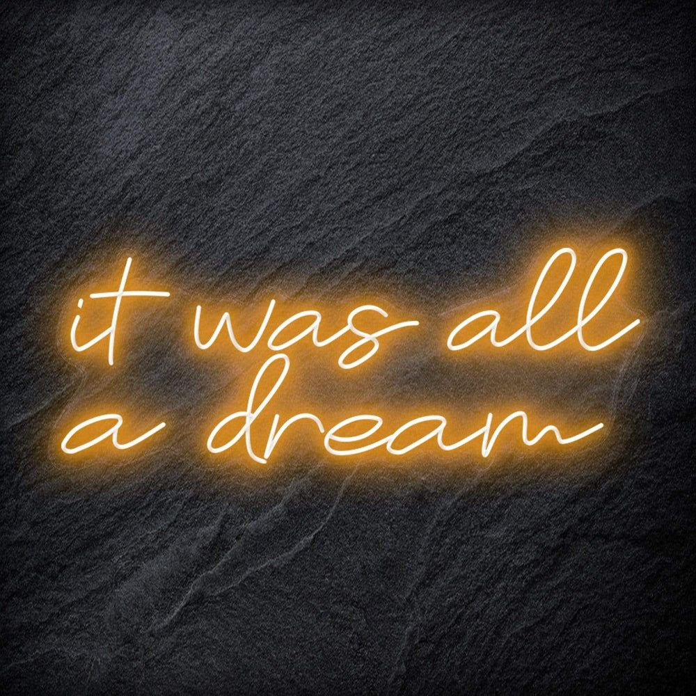 "It was all a dream" Neon Schriftzug Sign - NEONEVERGLOW