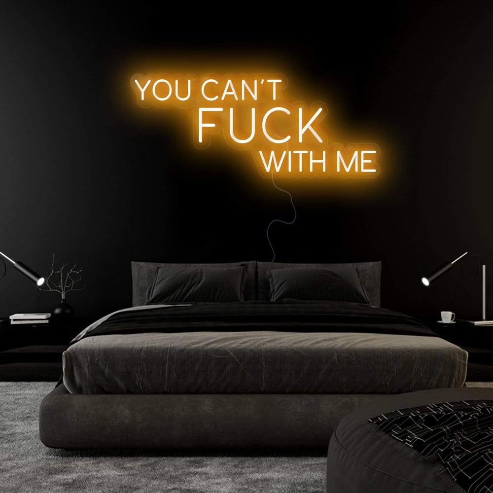 " You Can´t Fuck With Me" Neonschild Sign Schriftzug - NEONEVERGLOW