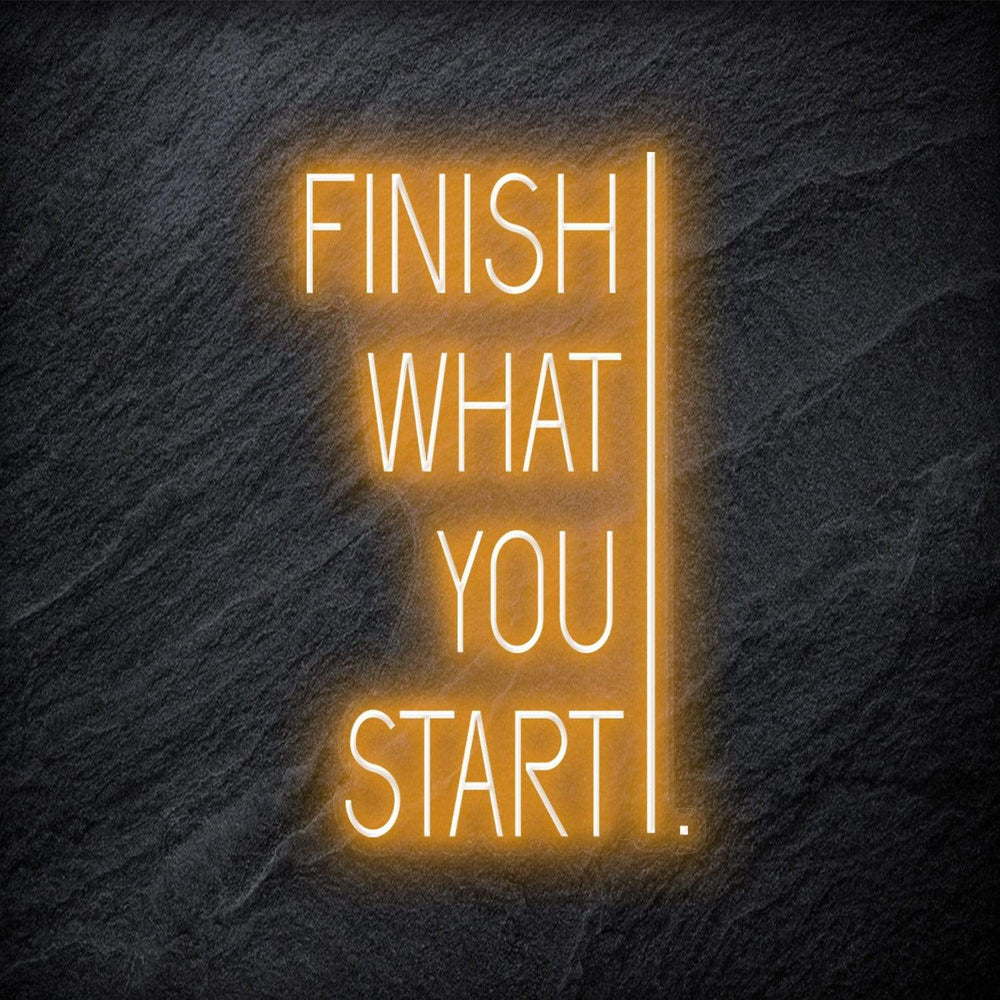 "Finish What You Start" Neonschild - NEONEVERGLOW