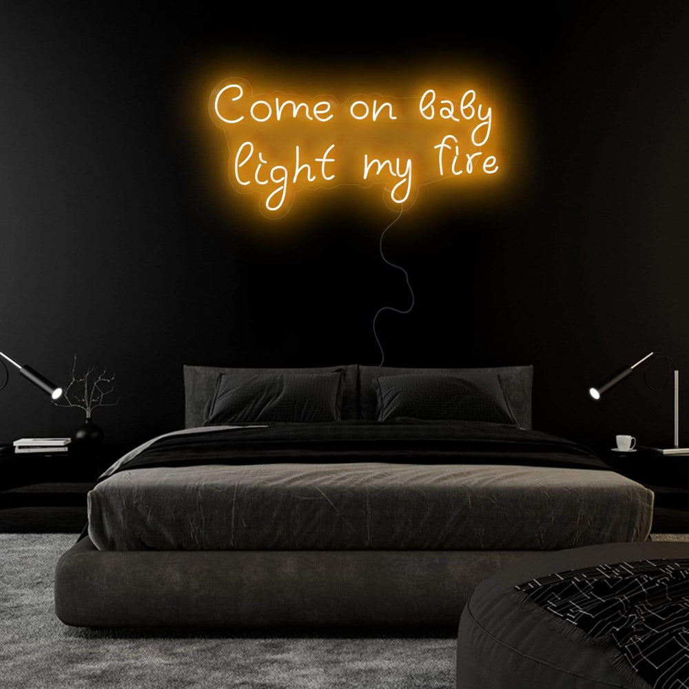 "Come On Baby Light My Fire" Neonschild Sign Schriftzug - NEONEVERGLOW