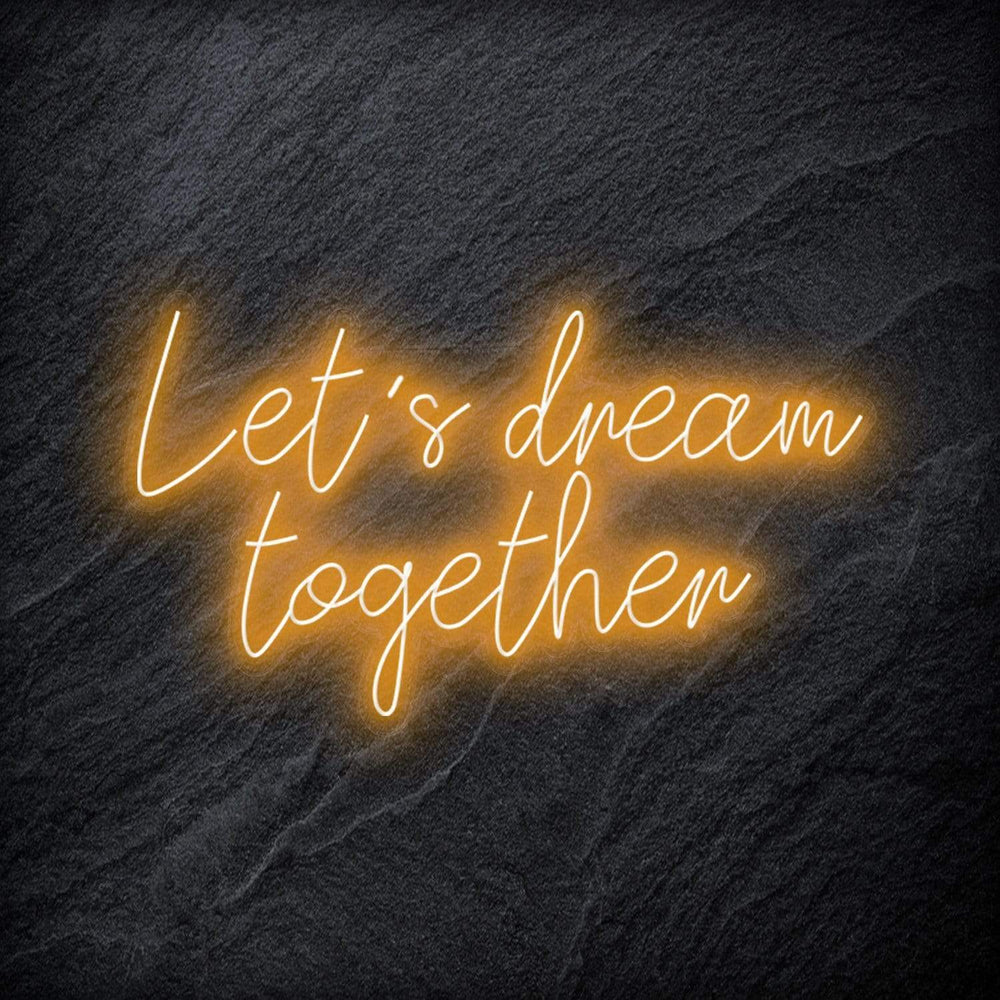 "Let´s Dream Together" Neon Schriftzug - NEONEVERGLOW