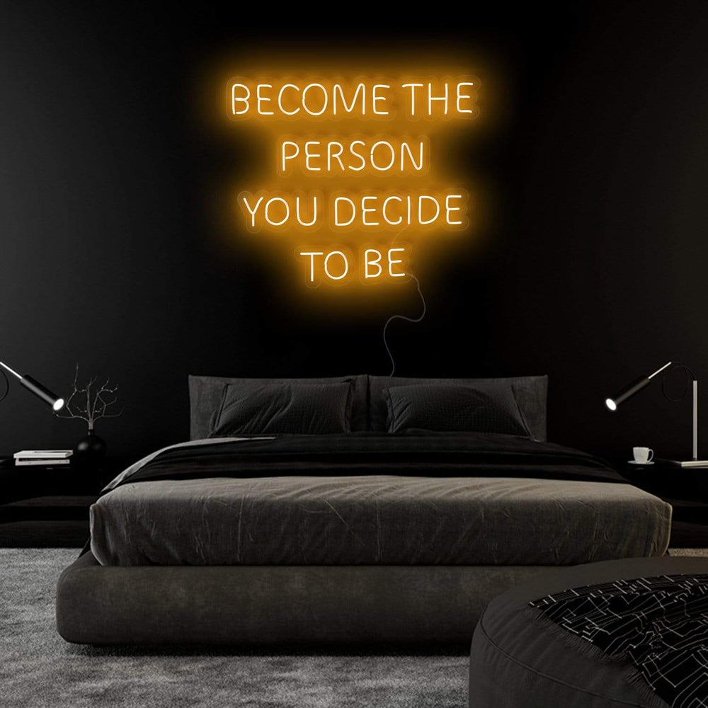 "Become The Person You Decide To Be" Neonschild Sign Schriftzug - NEONEVERGLOW