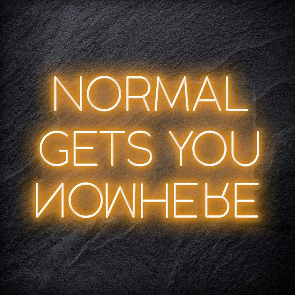 "Normal Gets You Nowhere" Schriftzug Sign - NEONEVERGLOW