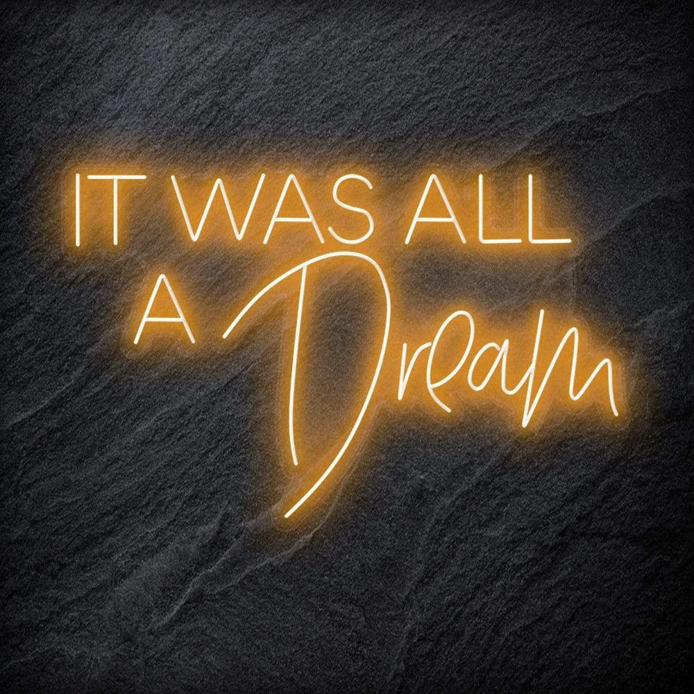 "It Was All A Dream" Neon Schriftzg - NEONEVERGLOW