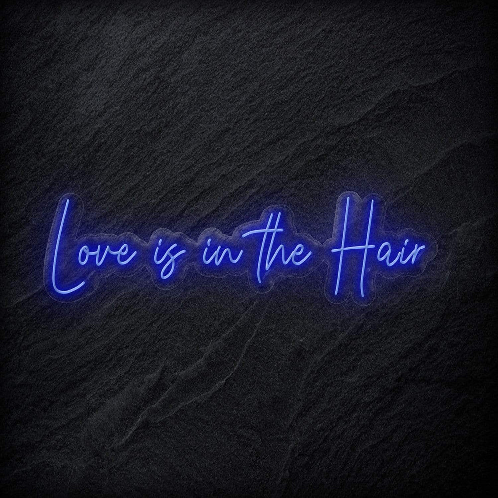 "Love Is in The Hair" Neon Sign Schriftzug - NEONEVERGLOW