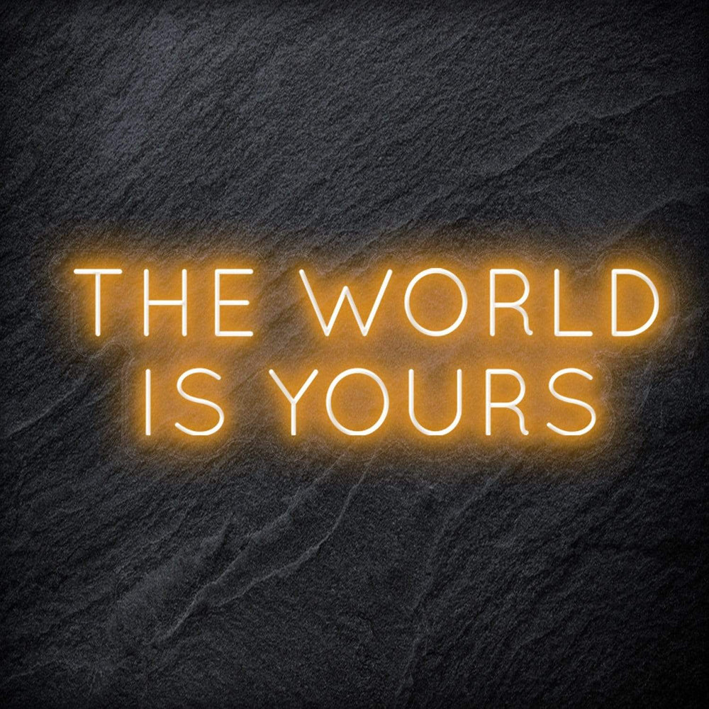 "The World Is Yours" Neon Schriftzug Sign - NEONEVERGLOW