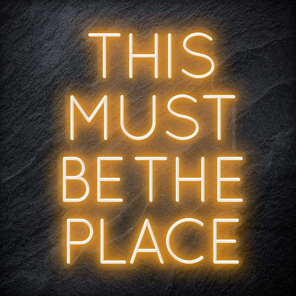 "This Must Be The Place" Neon Schriftzug Sign - NEONEVERGLOW