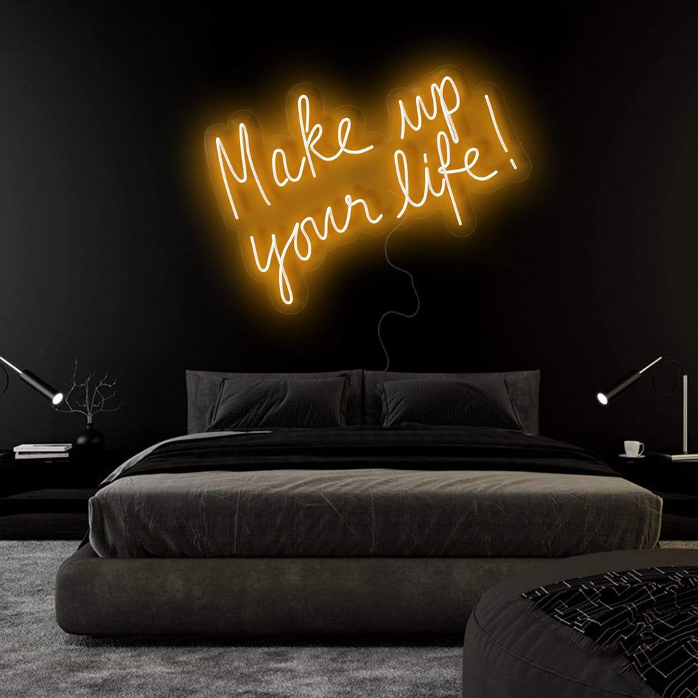 "Make Up Your Life" Neonschild Sign Schriftzug - NEONEVERGLOW