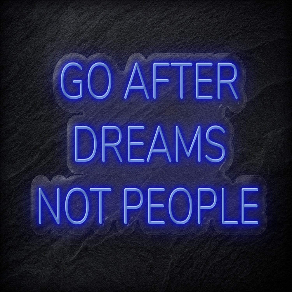 "Go After Dreams Not People" Neon Schriftzug - NEONEVERGLOW