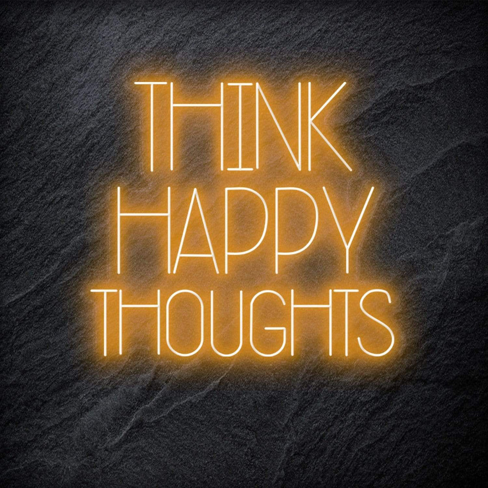 "Think Happy Thoughts" Neon Schriftzug - NEONEVERGLOW
