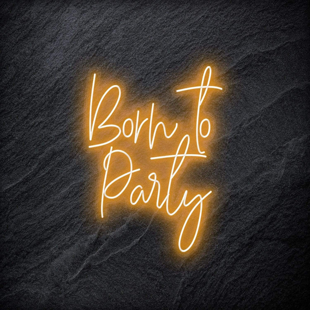 "Born To Party" Neonschild - NEONEVERGLOW