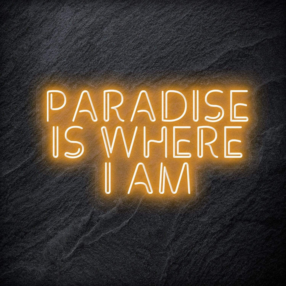 "Paradise Is Where I am " Neon Sign Schriftzug - NEONEVERGLOW