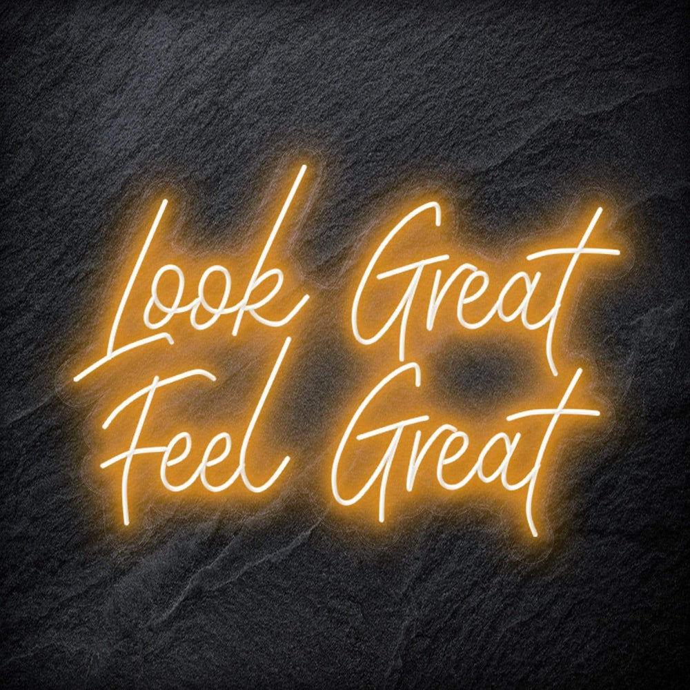 "Look Great Feel Great" Neon Schriftzug Sign - NEONEVERGLOW