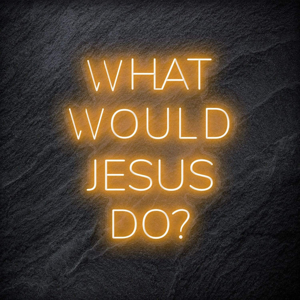 "What Would Jesus Do " Neonschild - NEONEVERGLOW