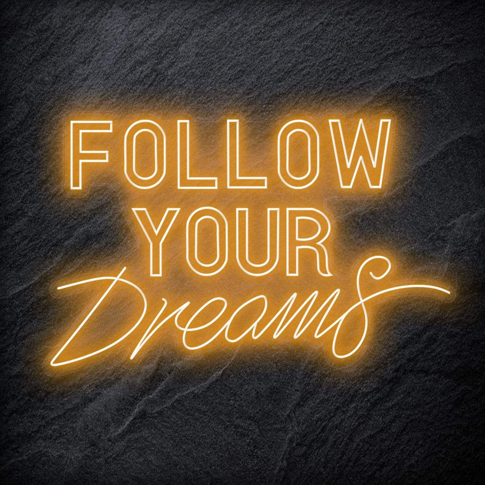 "Follow Your Dreams" Neon Sign Schriftzug - NEONEVERGLOW