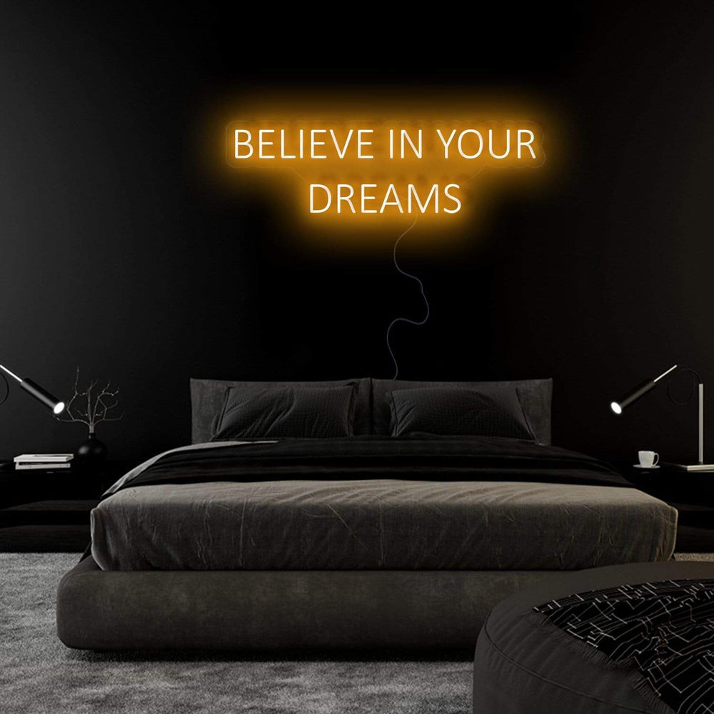 "Believe In Your Dreams" Neon Sign Schriftzug - NEONEVERGLOW