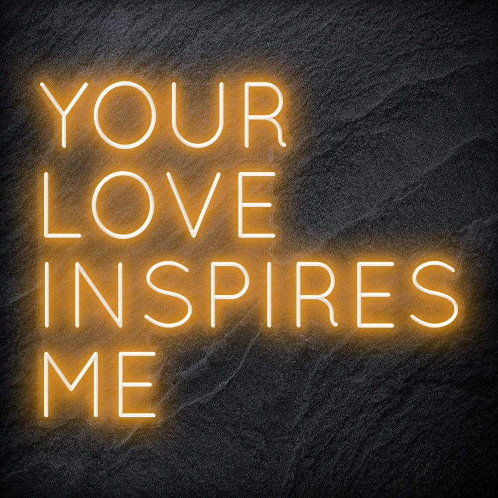 "Your Love Inspires Me " Neonschild Sign Schriftzug - NEONEVERGLOW