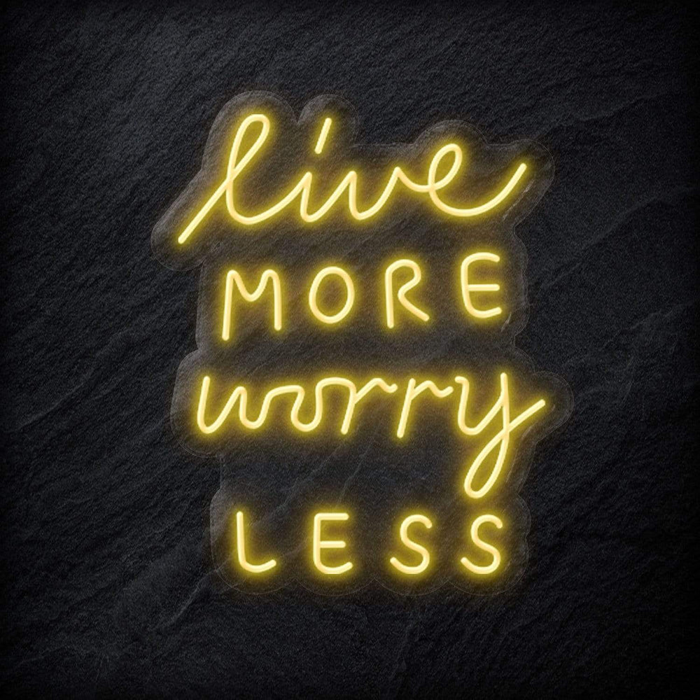 "Live More Worry Less" Neon Schriftzug - NEONEVERGLOW