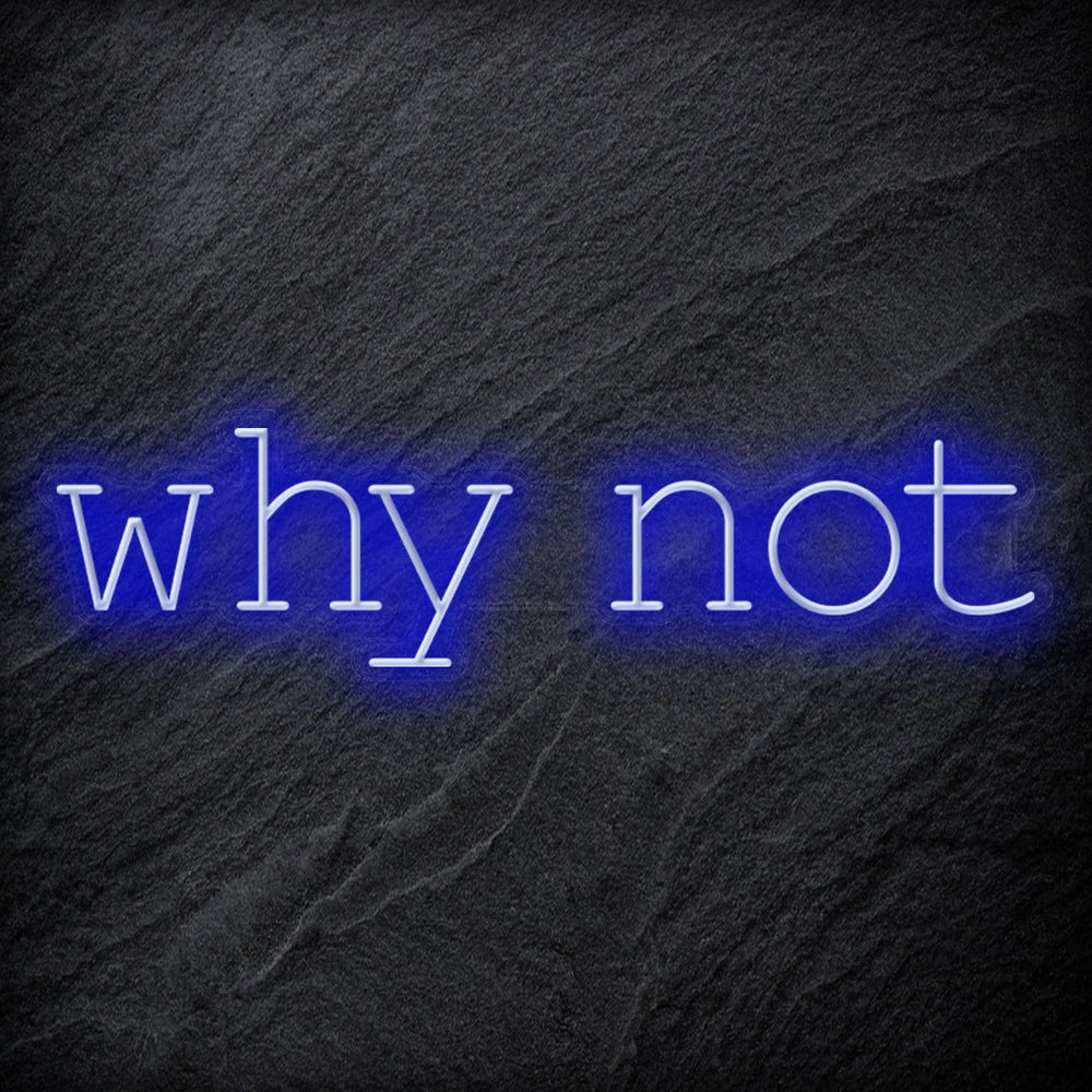 "Why Not" Neon Sign Schriftzug - NEONEVERGLOW