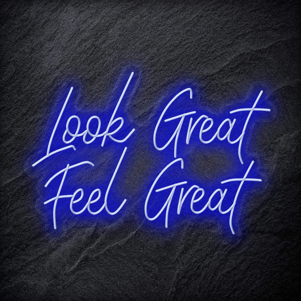 "Look Great Feel Great" Neon Schriftzug Sign - NEONEVERGLOW
