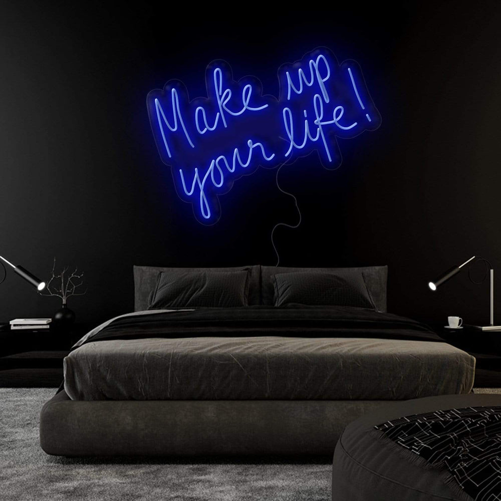 "Make Up Your Life" Neonschild Sign Schriftzug - NEONEVERGLOW