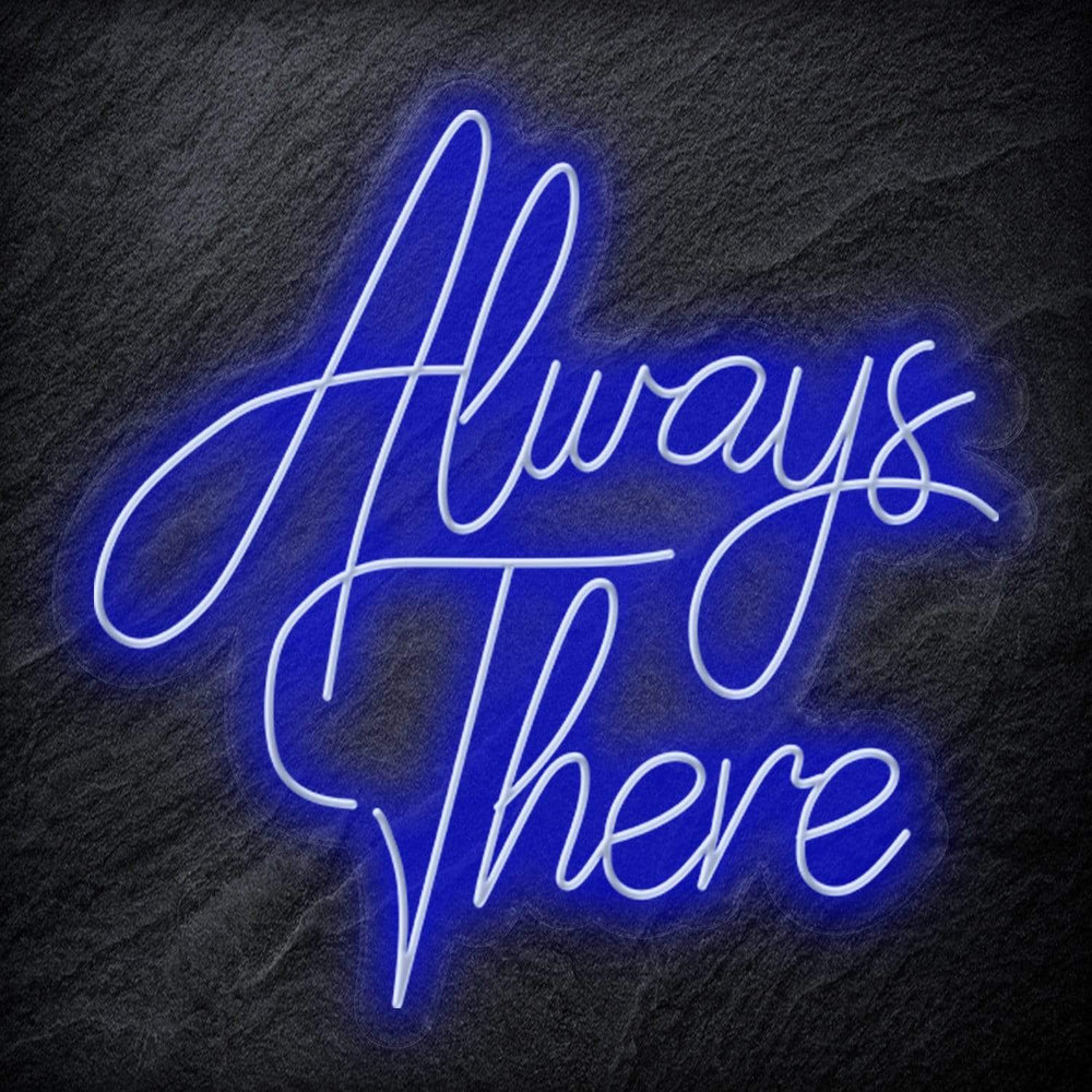 "Always There" Neon Schriftzug - NEONEVERGLOW