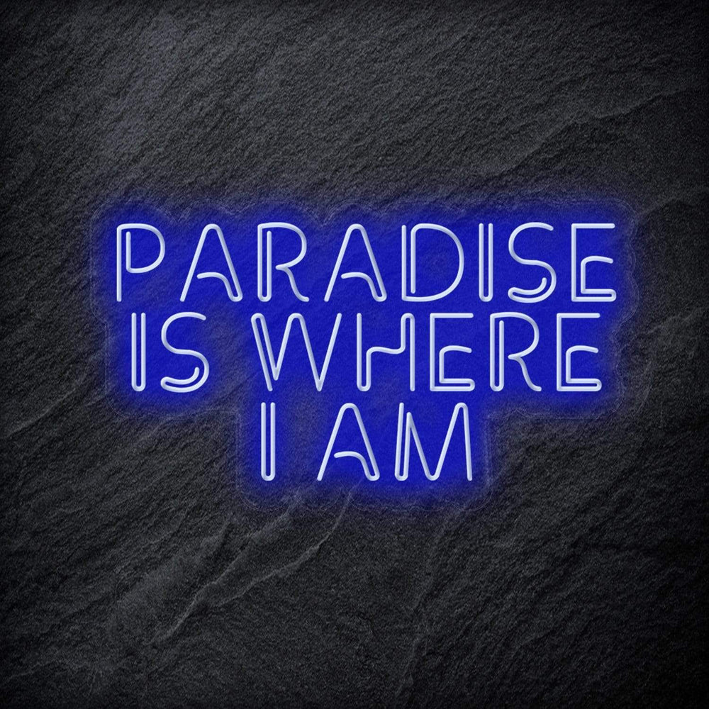 "Paradise Is Where I am " Neon Sign Schriftzug - NEONEVERGLOW