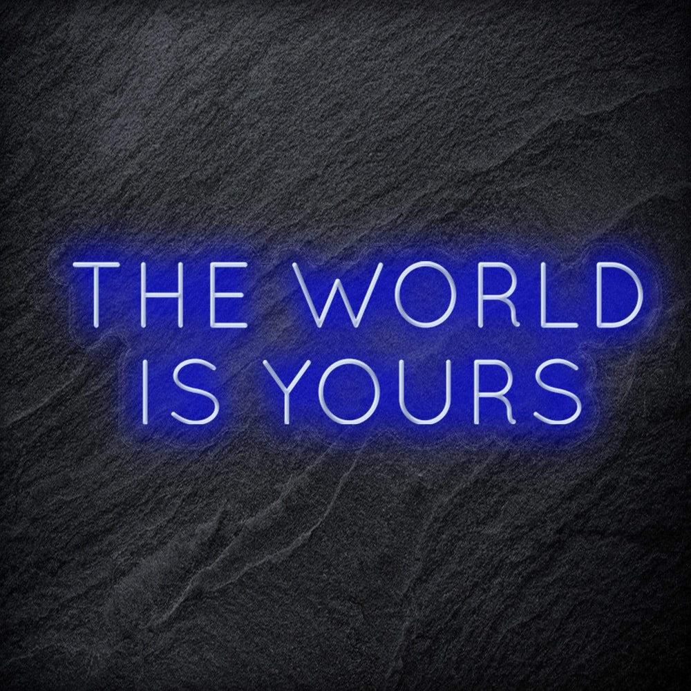 "The World Is Yours" Neon Schriftzug Sign - NEONEVERGLOW