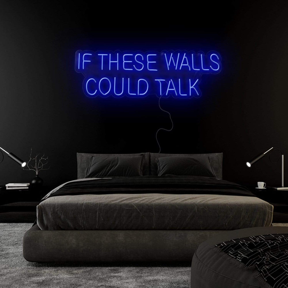 "If These Walls Could Talk" Neonschild Sign Schriftzug - NEONEVERGLOW