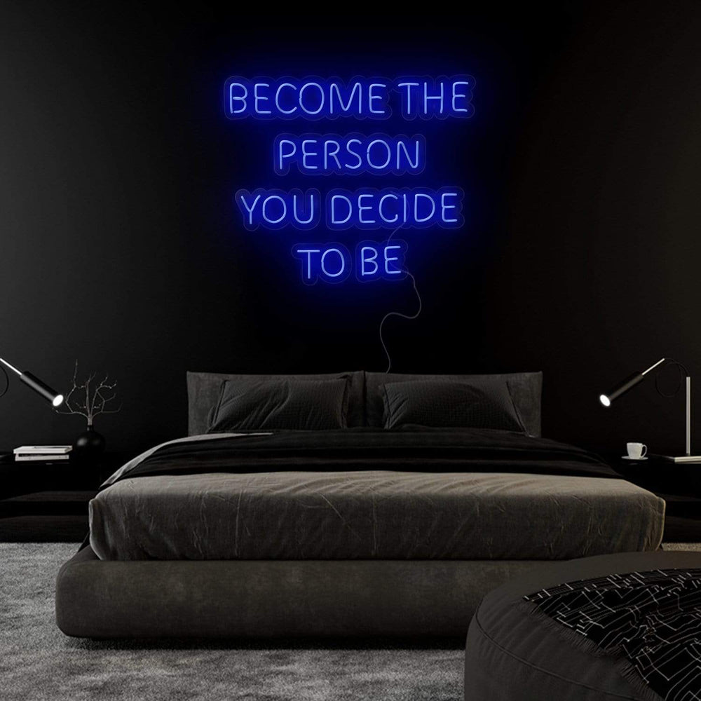 "Become The Person You Decide To Be" Neonschild Sign Schriftzug - NEONEVERGLOW