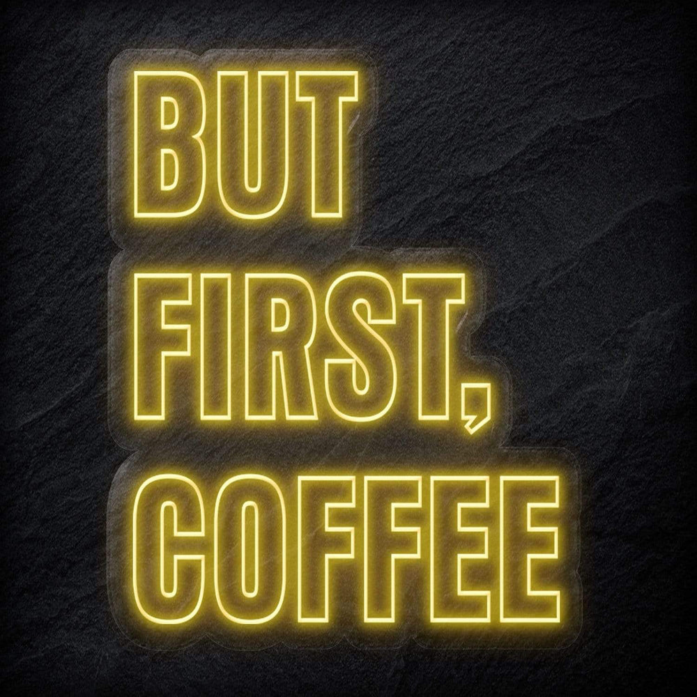 "But First Coffee" Neonschild - NEONEVERGLOW
