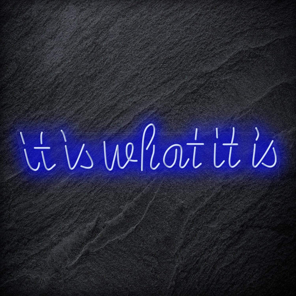 "It is What It Is" Neon Sign Schriftzug - NEONEVERGLOW