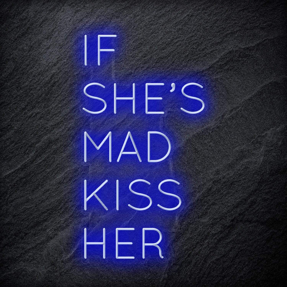 "If She´s Mad Kiss Her" Neon Schriftzug Sign - NEONEVERGLOW