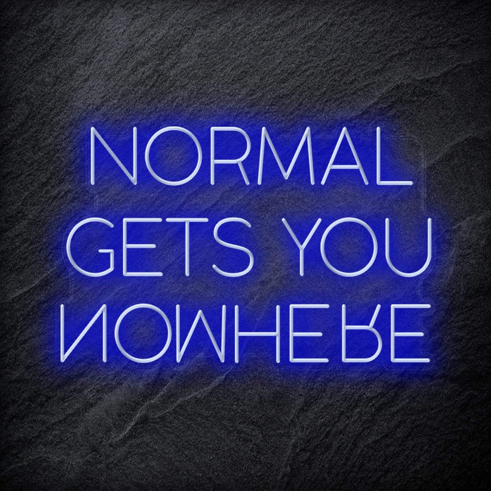 "Normal Gets You Nowhere" Schriftzug Sign - NEONEVERGLOW
