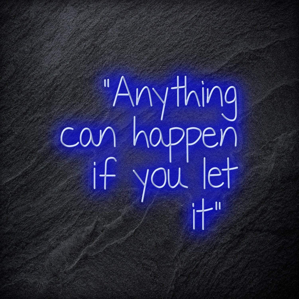 "Anything can happen if you let it" Neon Schriftzug - NEONEVERGLOW