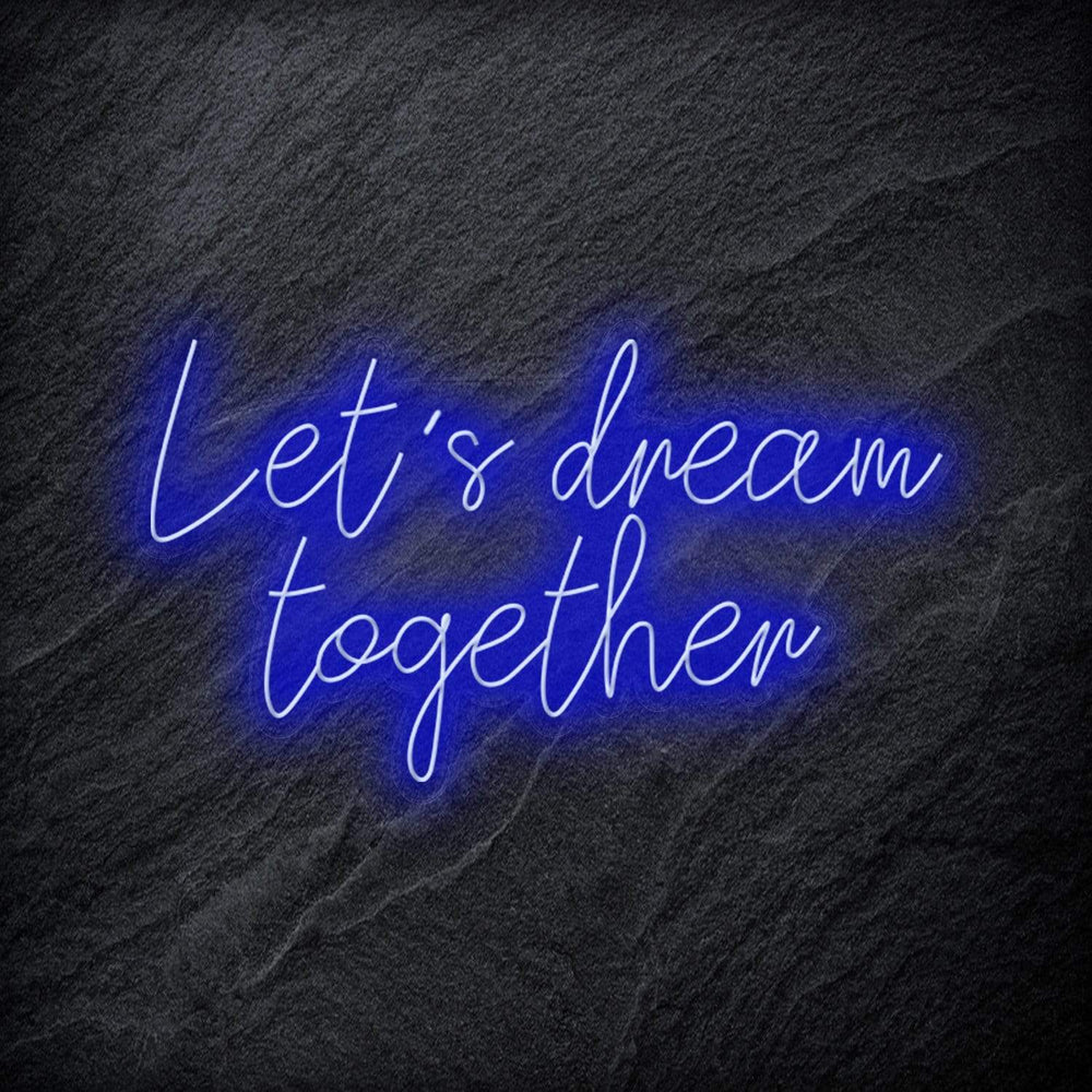 "Let´s Dream Together" Neon Schriftzug - NEONEVERGLOW