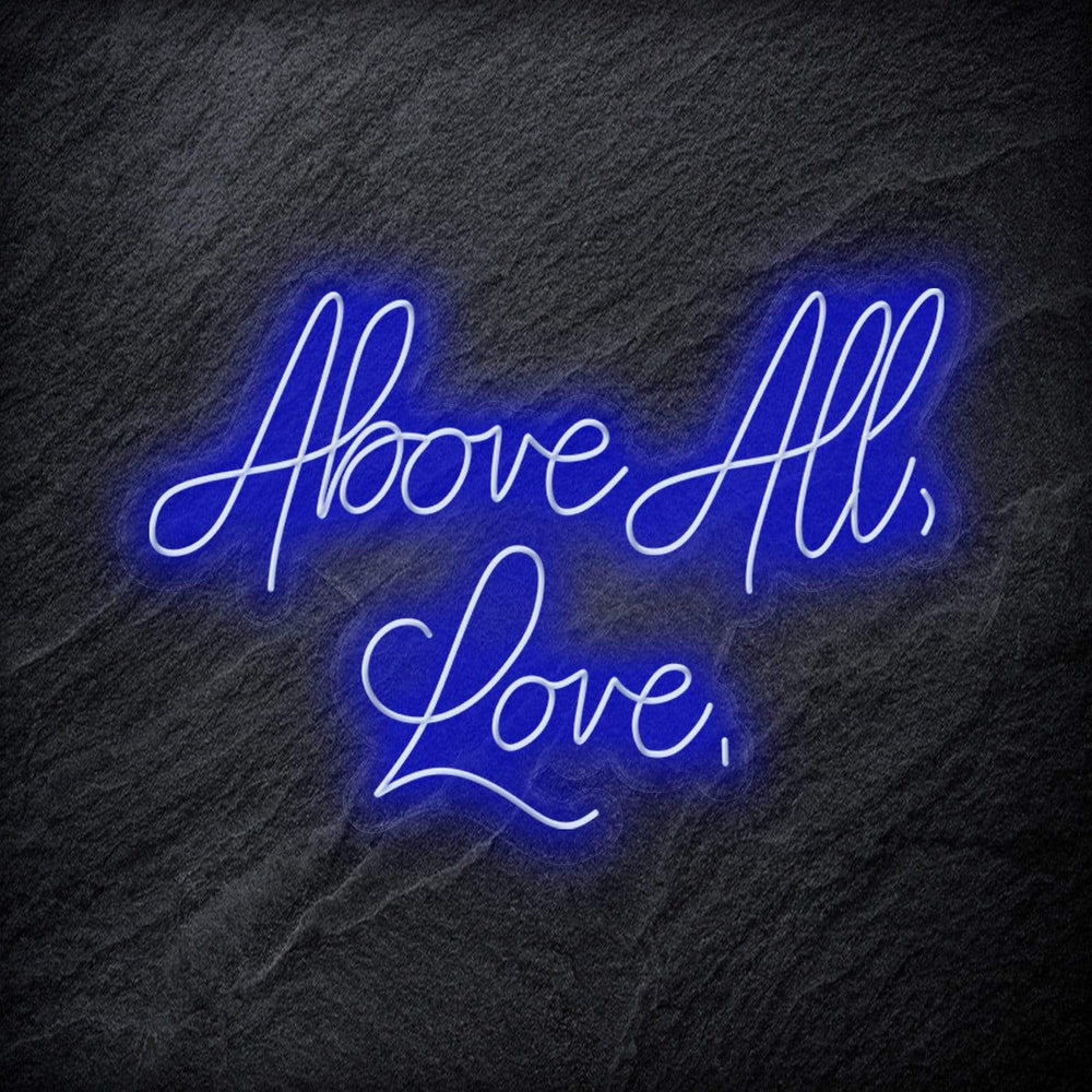 "Above All,Love," Neon Schriftzug - NEONEVERGLOW