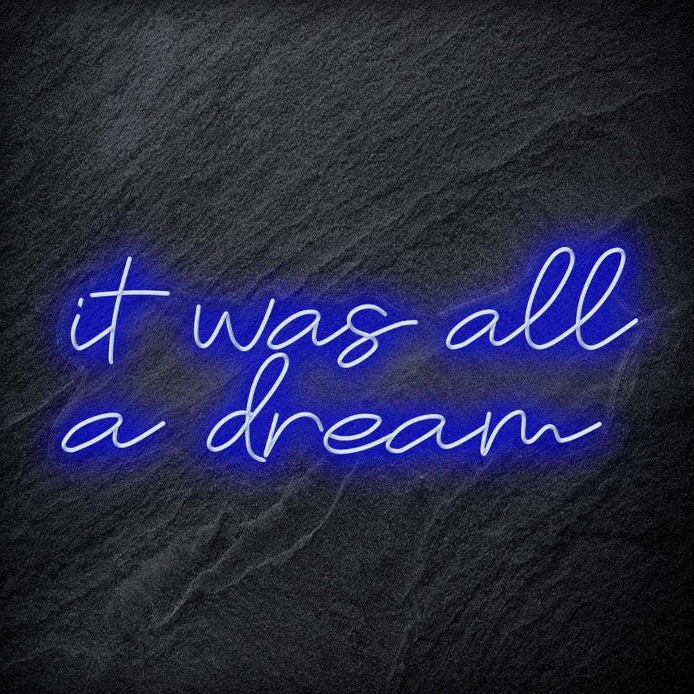 "It was all a dream" Neon Schriftzug Sign - NEONEVERGLOW