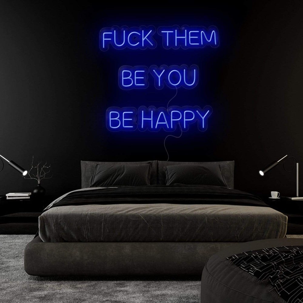 "Fuck Them Be You Be Happy " Neonschild Sign Schriftzug - NEONEVERGLOW
