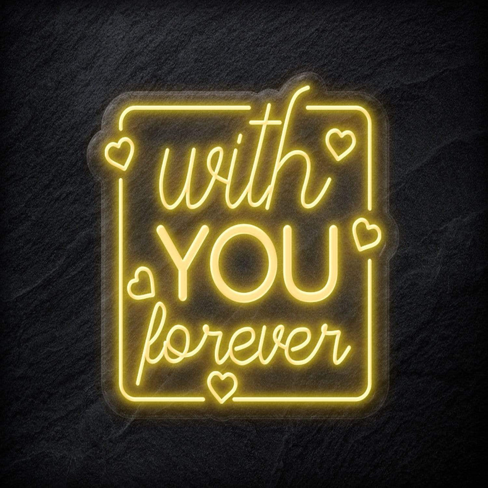 "With You Forever" Neonschild - NEONEVERGLOW